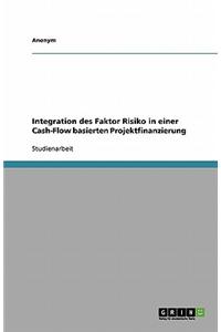 Integration Des Faktor Risiko in Einer Cash-Flow Basierten Projektfinanzierung