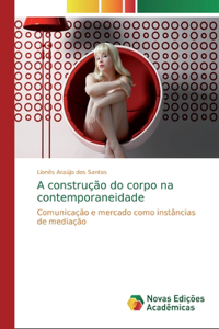 A construção do corpo na contemporaneidade