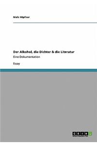 Der Alkohol, die Dichter & die Literatur