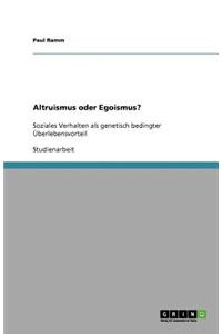 Altruismus oder Egoismus?: Soziales Verhalten als genetisch bedingter Überlebensvorteil