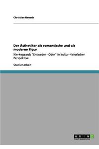 Der Ästhetiker als romantische und als moderne Figur
