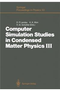 Computer Simulation Studies in Condensed Matter Physics III