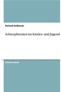 Schizophrenien im Kindes- und Jugendalter