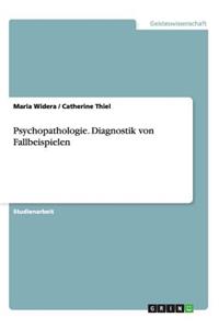 Psychopathologie. Diagnostik von Fallbeispielen