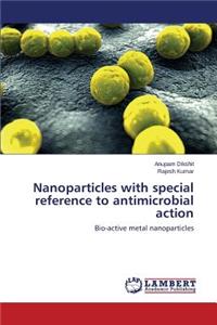 Nanoparticles with special reference to antimicrobial action