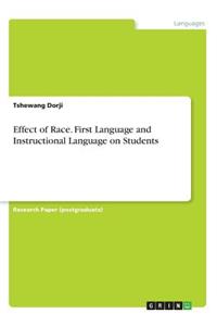 Effect of Race. First Language and Instructional Language on Students