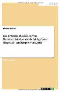Die kritische Diskussion von Kundenzufriedenheit als Erfolgsfaktor dargestellt am Beispiel von Apple