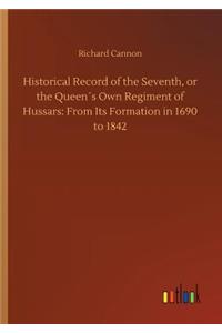 Historical Record of the Seventh, or the Queen´s Own Regiment of Hussars