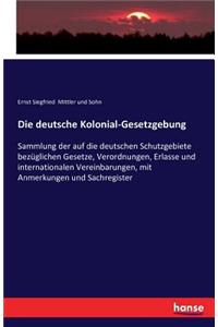 Die deutsche Kolonial-Gesetzgebung