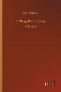 Si Klegg, Book 2 (of 6)