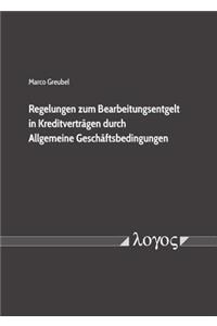 Regelungen Zum Bearbeitungsentgelt in Kreditvertragen Durch Allgemeine Geschaftsbedingungen