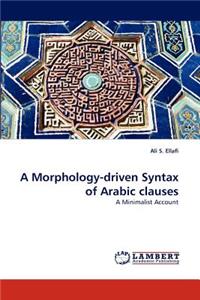 Morphology-driven Syntax of Arabic clauses