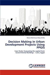 Decision Making in Urban Development Projects Using PPGIS