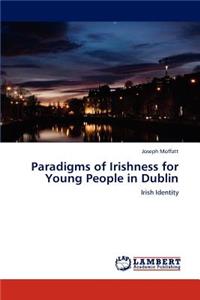 Paradigms of Irishness for Young People in Dublin