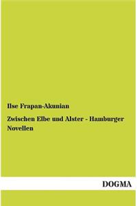 Zwischen Elbe Und Alster - Hamburger Novellen