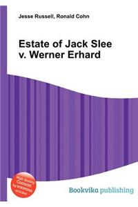 Estate of Jack Slee V. Werner Erhard