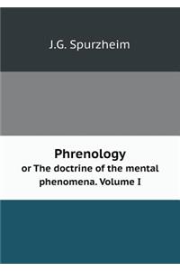 Phrenology or The doctrine of the mental phenomena. Volume I