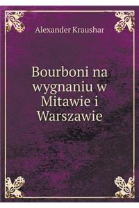 Bourboni na wygnaniu w Mitawie i Warszawie