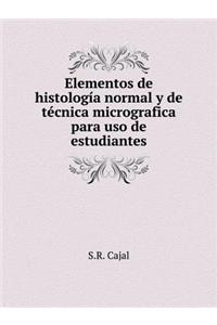 Elementos de Histología Normal Y de Técnica Micrografica Para USO de Estudiantes