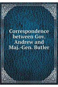 Correspondence Between Gov. Andrew and Maj.-Gen. Butler