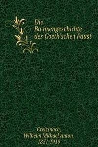 Die Buhnengeschichte des Goeth'schen Faust