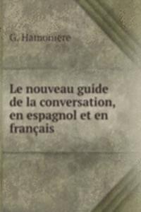 Le nouveau guide de la conversation, en espagnol et en francais