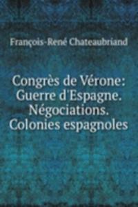 Congres de Verone: Guerre d'Espagne. Negociations. Colonies espagnoles