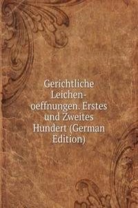 Gerichtliche Leichen-oeffnungen. Erstes und Zweites Hundert (German Edition)