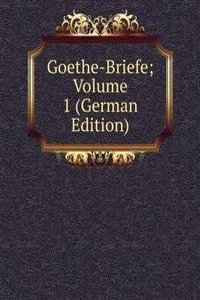 Goethe-Briefe; Volume 1 (German Edition)