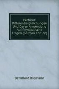 Partielle Differentialgleichungen Und Deren Anwendung Auf Physikalische Fragen (German Edition)
