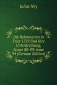 Die Reformation in Trier 1559 Und Ihre Unterdruckung, Issues 88-89; issue 94 (German Edition)