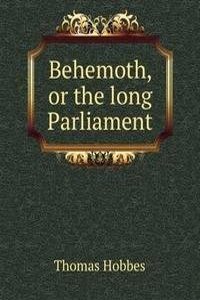 Behemoth, or the long Parliament