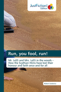 Run, you fool, run!