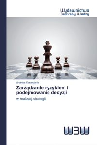 Zarządzanie ryzykiem i podejmowanie decyzji