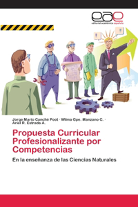 Propuesta Curricular Profesionalizante por Competencias