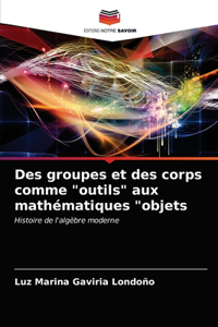 Des groupes et des corps comme 