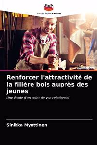 Renforcer l'attractivité de la filière bois auprès des jeunes