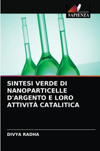 Sintesi Verde Di Nanoparticelle d'Argento E Loro Attività Catalitica