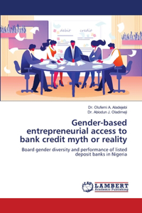 Gender-based entrepreneurial access to bank credit myth or reality