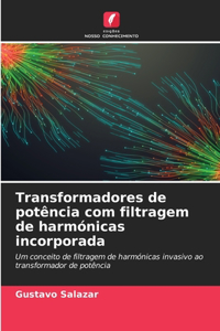Transformadores de potência com filtragem de harmónicas incorporada