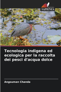 Tecnologia indigena ed ecologica per la raccolta dei pesci d'acqua dolce