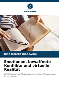 Emotionen, bewaffnete Konflikte und virtuelle Realität