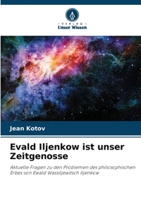 Evald Iljenkow ist unser Zeitgenosse