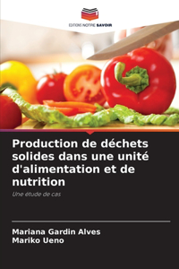 Production de déchets solides dans une unité d'alimentation et de nutrition