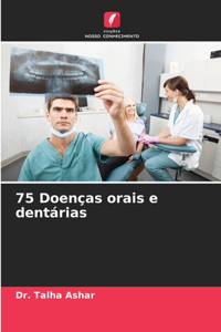 75 Doenças orais e dentárias