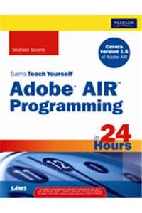 Sams Teach Yourself Adobe AIR Programming in 24 Hours