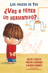 ¿Vas a tener un hermanito?: Incluye 5 consejos para dar la bienvenida a un nuevo  hermanito / Are You Going To Have a Baby Brother Or Sister? 5 Tips To Welcome