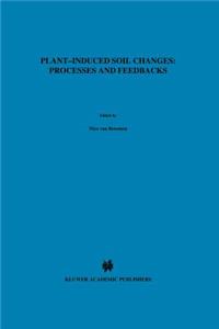 Plant-induced soil changes: Processes and feedbacks
