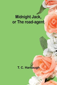 Midnight Jack, or The road-agent