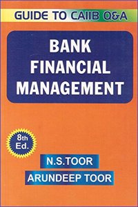 Skylark Publication's Bank Financial Management - Guide for CAIIB Q&A by N. S.Toor & Arundeep Toor